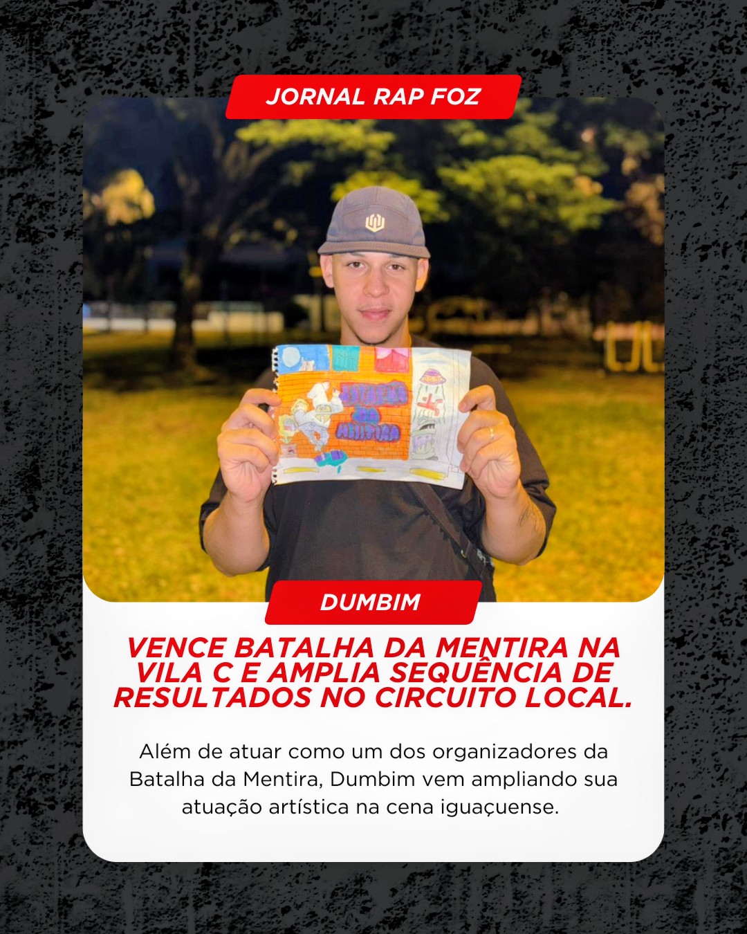 Dumbim vence Batalha da Mentira na Vila C no dia 24 e amplia sequência de resultados no circuito local.