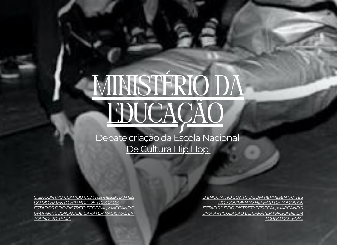 Ministério da Educação debate criação da Escola Nacional da Cultura Hip-Hop.